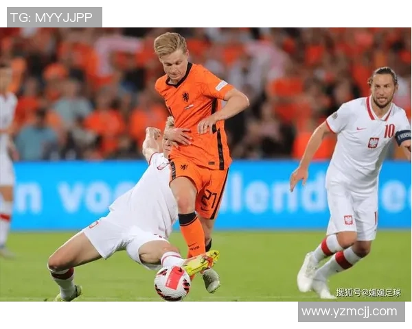法国与荷兰足球赛比分结果分析及精彩瞬间回顾